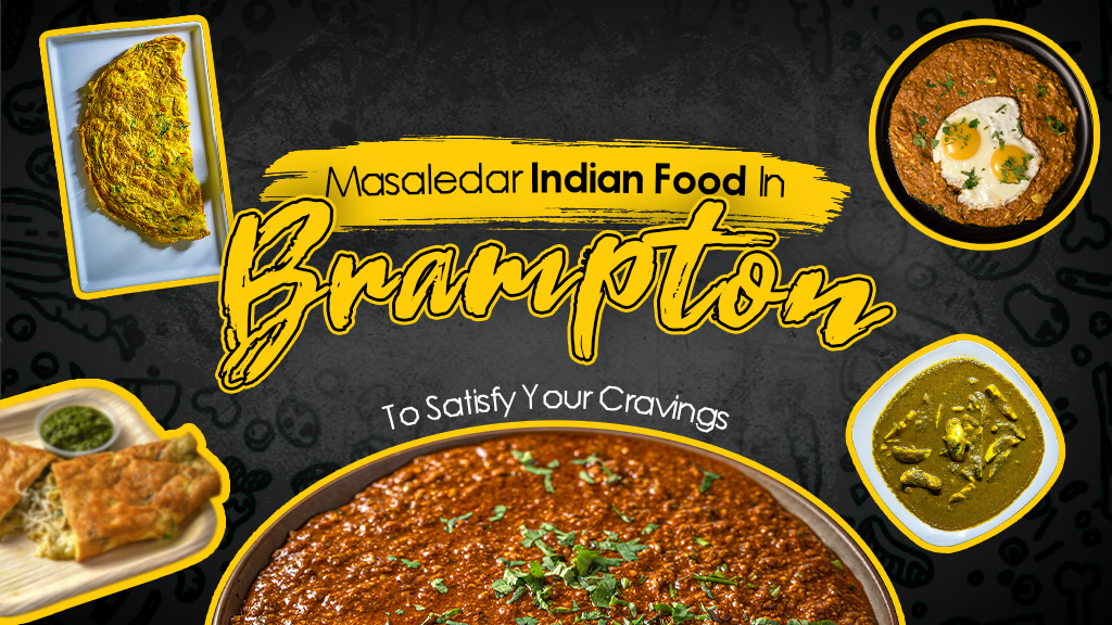 Masaledar Indian Food In Brampton To Satisfy Your Cravings